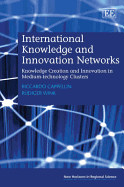 International Knowledge and Innovation Networks: Knowledge Creation and Innovation in Medium-Technology Clusters