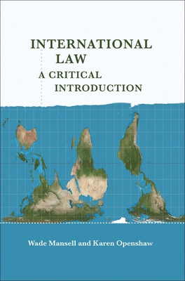 International Law: A Critical Introduction - Mansell, Wade, and Openshaw, Karen