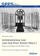 International Law and the Post-Soviet Space I - Essays on Chechnya and the Baltic States