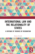 International Law and the Relationality of States: A Critique of Theories of Recognition