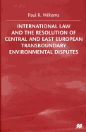 International Law and the Resolution of Central and East European Transboundary Environmental Disputes