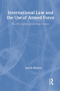 International Law and the Use of Armed Force: The UN Charter and the Major Powers