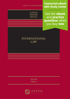International Law: [Connected eBook with Study Center] - Carter, Barry E, and Weiner, Allen S, and Hollis, Duncan B