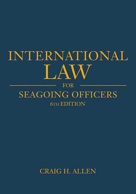 International Law for Seagoing Officers: 6th Edition - Allen, Craig H.