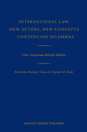 International Law: New Actors, New Concepts - Continuing Dilemmas: Liber Amicorum Bozidar Bakotic