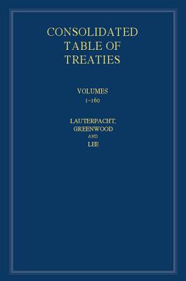 International Law Reports, Consolidated Table of Treaties: Volumes 1-160 - Lauterpacht, Elihu, CBE, QC (Editor), and Greenwood, Christopher (Editor), and Lee, Karen (Editor)