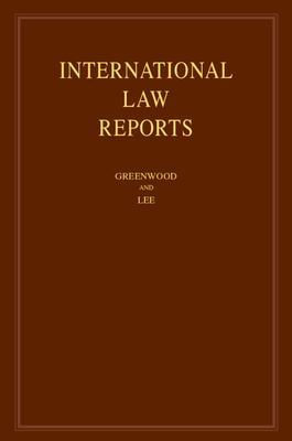 International Law Reports: Volume 194 - Greenwood, Christopher (Editor), and Lee, Karen (Editor)