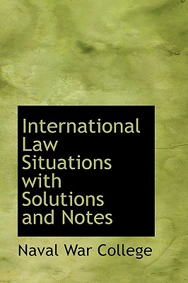 International Law Situations with Solutions and Notes - College, Naval War