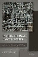 International Law Theories: An Inquiry into Different Ways of Thinking