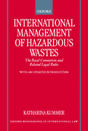 International Management of Hazardous Wastes: The Basel Convention and Related Legal Rules