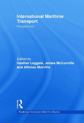 International Maritime Transport: Perspectives - Leggate, Heather (Editor), and McConville, James (Editor), and Morvillo, Alfonso (Editor)