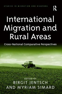 International Migration and Rural Areas: Cross-National Comparative Perspectives - Simard, Myriam, and Jentsch, Birgit (Editor)