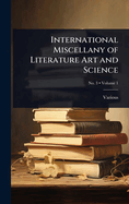 International Miscellany of Literature Art and Science