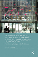 International Mobility, Global Capitalism, and Changing Structures of Accumulation: Transforming the Japan-India IT Relationship