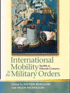International Mobility in the Military Orders (Twelfth to Fifteenth Centuries): Travelling on Christ's Business