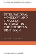 International Monetary and Financial Integration the European Dimension - Fair, D E (Editor), and De Boissieu, C (Editor)