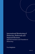 International Monitoring of Plebiscites, Referenda and National Elections: Self-Determination and Transition to Democracy