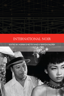 International Noir - Pettey, Homer B. (Editor), and Palmer, R. Barton (Editor)