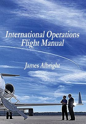 International Operations Flight Manual - Albright, James Alan