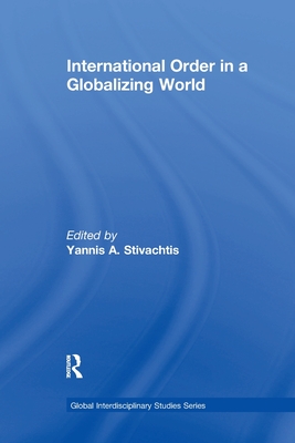 International Order in a Globalizing World - Stivachtis, Yannis A. (Editor)