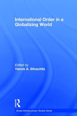 International Order in a Globalizing World - Stivachtis, Yannis A (Editor)