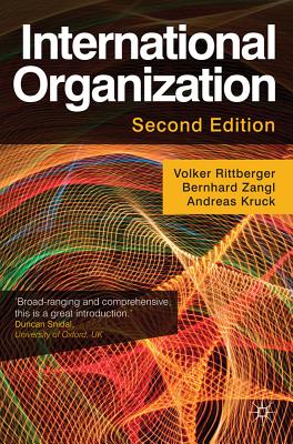 International Organization - Rittberger, Volker, and Zangl, Bernhard, and Kruck, Andreas