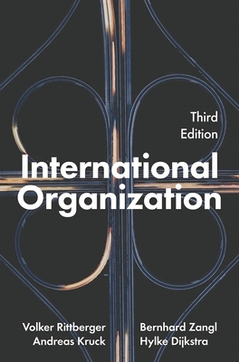 International Organization - Rittberger, Volker, and Zangl, Bernhard, and Kruck, Andreas