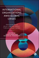 International Organizations Amid Global Crises: Analysing Role Selection and Impact through Role Theory