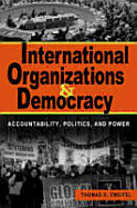 International Organizations and Democracy: Accountability, Politics, and Power - Zweifel, Thomas D, PH.D.