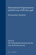 International Organizations and the Law of the Sea 1998: Documentary Yearbook
