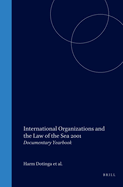 International Organizations and the Law of the Sea 2001: Documentary Yearbook