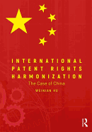 International Patent Rights Harmonisation: The Case of China