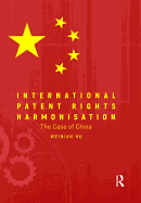 International Patent Rights Harmonization: The Case of China