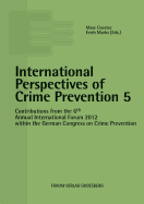 International Perspectives of Crime Prevention 5: Contributions from the 6th Annual International Forum 2012 within the German Congress on Crime Prevention - Coester, Marc (Editor), and Marks, Erich (Editor)