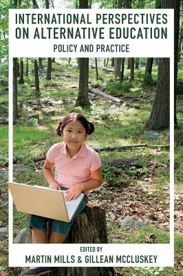 International Perspectives on Alternative Education: Policy and Practice - McCluskey, Gillean (Editor), and Mills, Martin (Editor)