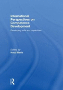 International Perspectives on Competence Development: Developing Skills and Capabilities