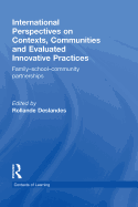 International Perspectives on Contexts, Communities and Evaluated Innovative Practices: Family-School-Community Partnerships