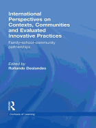 International Perspectives on Contexts, Communities and Evaluated Innovative Practices: Family-School-Community Partnerships