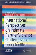 International Perspectives on Intimate Partner Violence: Challenges and Opportunities