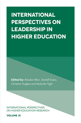 International Perspectives on Leadership in Higher Education - Blair, Alasdair (Editor), and Evans, Darrell (Editor), and Hughes, Christina (Editor)