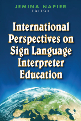 International Perspectives on Sign Language Interpreter Education: Volume 4 - Napier, Jemina (Editor)