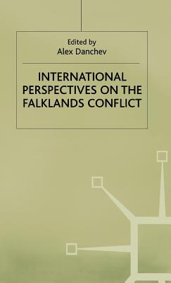 International Perspectives on the Falklands Conflict: A Matter of Life and Death - Danchev, Alex (Editor)