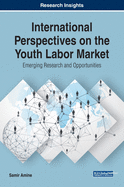 International Perspectives on the Youth Labor Market: Emerging Research and Opportunities