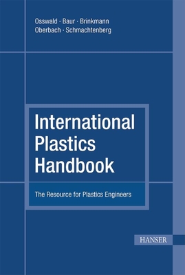 International Plastics Handbook 4e: The Resource for Plastics Engineers - Osswald, Tim A