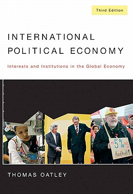 International Political Economy: Interests and Institutions in the Global Economy - Oatley, Thomas