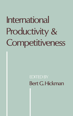 International Productivity and Competitiveness - Hickman, Bert G (Editor)