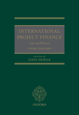 International Project Finance: Law and Practice - Dewar, John (Editor)