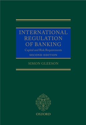 International Regulation of Banking: Capital and Risk Requirements - Gleeson, Simon