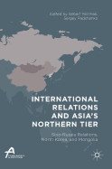 International Relations and Asia's Northern Tier: Sino-Russia Relations, North Korea, and Mongolia