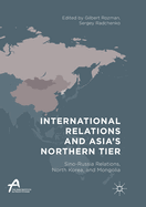 International Relations and Asia's Northern Tier: Sino-Russia Relations, North Korea, and Mongolia